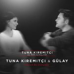 Tuna Kiremitçi & Gülay - Varsın Bu Dünyada