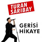 Turan Sarıbay - Gerisi Hikaye